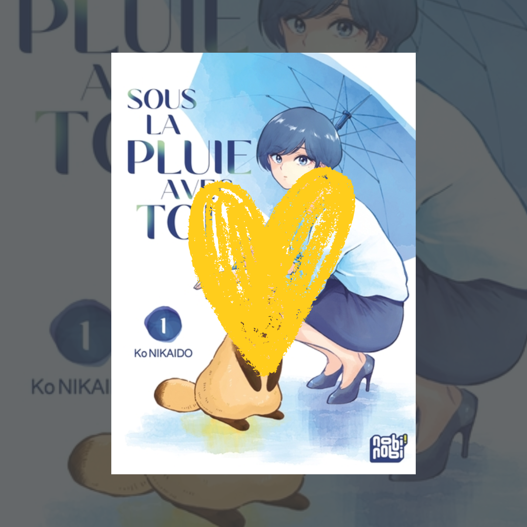 Coup de cœur – Sous la pluie avec toi – Nobi Nobi